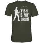 Angler T-Shirt - Fish is my drug